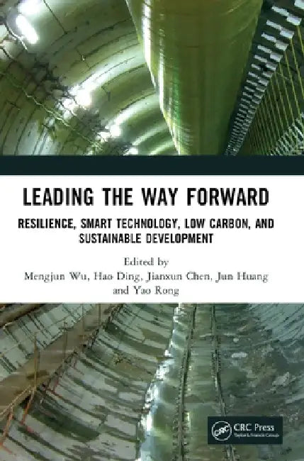 Leading the Way Forward: Resilience, Smart Technology, Low Carbon, and Sustainable Development by Mengjun Wu, Hao Ding, Jianxun Chen