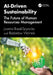 Ai-Driven Sustainability: The Future of Human Resources Management by Joanna Rosak-Szyrocka