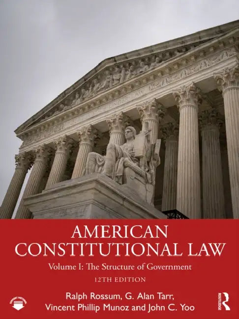 American Constitutional Law: Volume I: The Structure of Government by Ralph Rossum, G. Alan Tarr, Vincent Phillip Munoz
