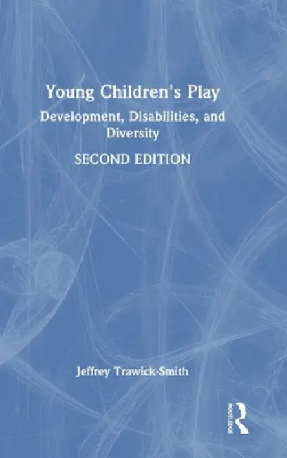 Young Children's Play: Development, Disabilities, and Diversity by Jeffrey Trawick-Smith