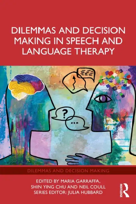 Dilemmas and Decision Making in Speech and Language Therapy by Maria Garraffa