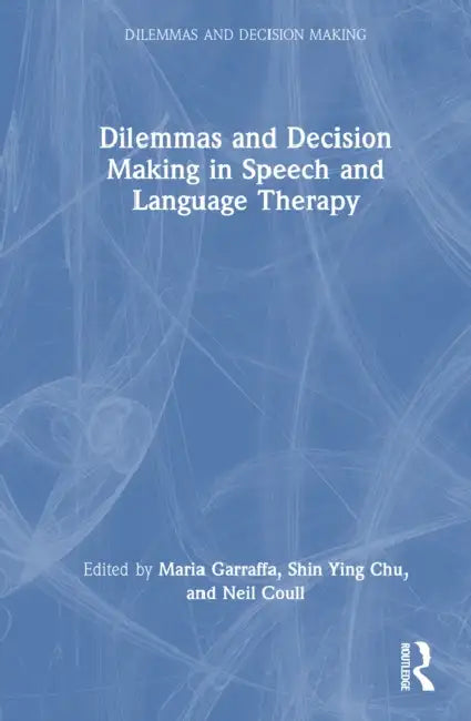 Dilemmas and Decision Making in Speech and Language Therapy by Maria Garraffa