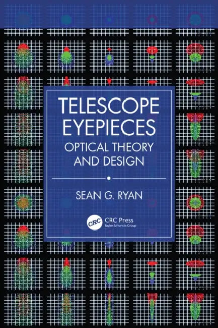 Telescope Eyepieces: Optical Theory and Design by Sean G. Ryan