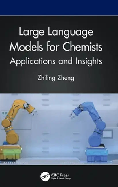 Large Language Models for Chemists: Applications and Insights by Zhiling Zheng