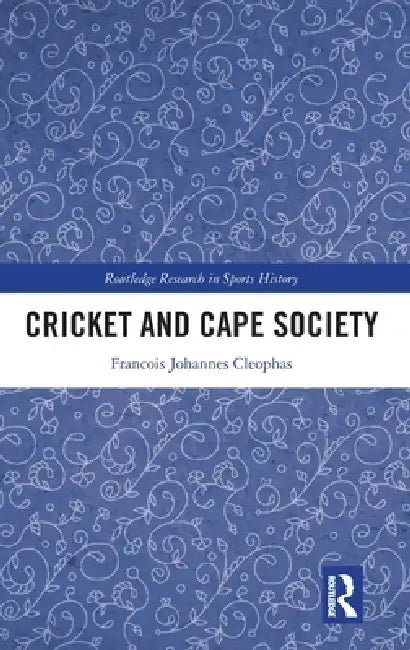 Cricket and Cape Society by Francois Johannes Cleophas