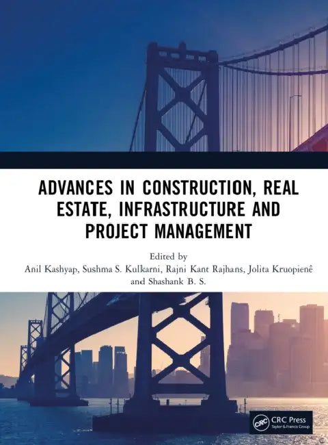 Advances in Construction, Real Estate, Infrastructure and Project Management by Anil Kashyap