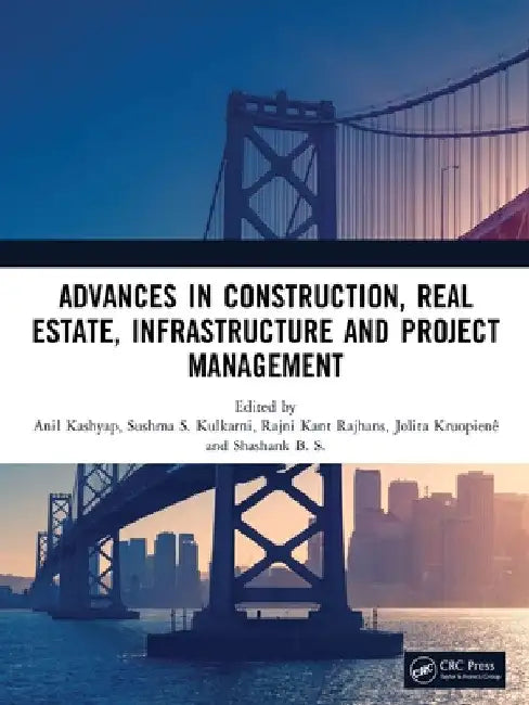 Advances in Construction, Real Estate, Infrastructure and Project Management by Anil Kashyap