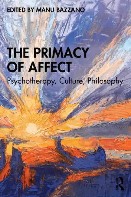 The Primacy of Affect by Manu Bazzano