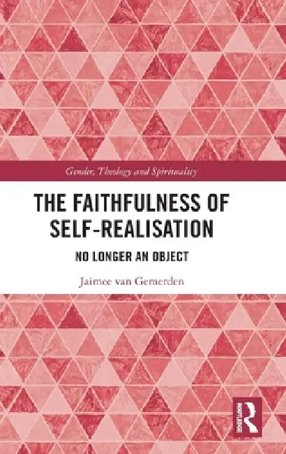 The Faithfulness of Self-Realisation: No Longer an Object by Jaimee Van Gemerden