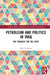 Petroleum and Politics in Iraq: The Struggle for the State by John D. Moore
