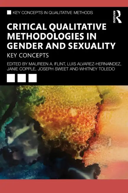 Critical Qualitative Methodologies in Gender and Sexuality by Maureen A. Flint