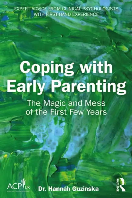 Coping with Early Parenting: The Magic and Mess of the First Few Years by Hannah Guzinska