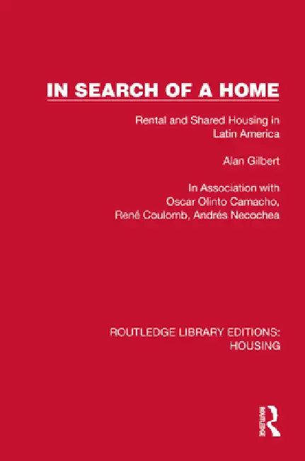 In Search of a Home: Rental and Shared Housing in Latin America by Alan Gilbert