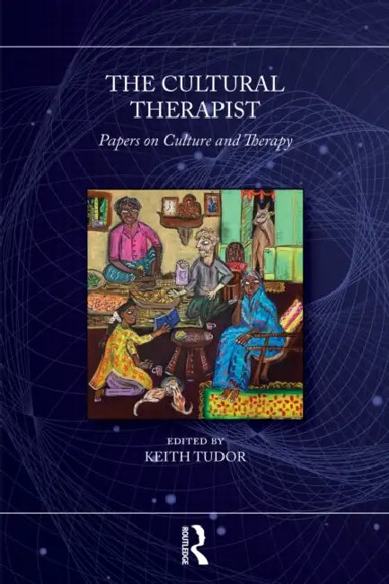 The Cultural Therapist: Papers on Culture and Therapy by Keith Tudor