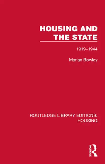Housing and the State: 1919-1944 by Marian Bowley