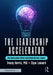 The Leadership Accelerator: How Neuroscience Defines Inspirational Business Leaders by Tracey Harris