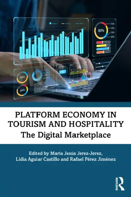 Platform Economy in Tourism and Hospitality: The Digital Marketplace by María Jesús Jerez-Jerez, Lidia Aguiar-Castillo, Rafael Pérez Jiménez