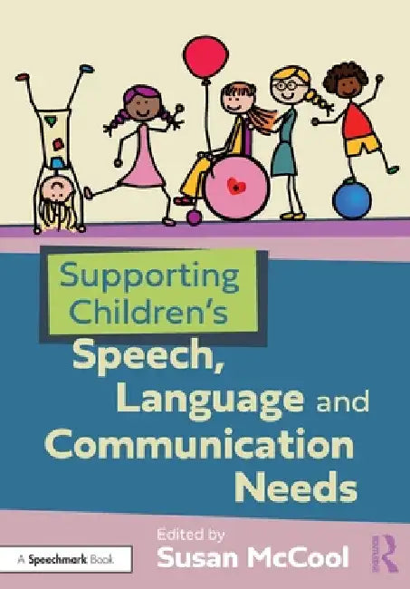 Supporting Children's Speech, Language and Communication Needs by Susan McCool