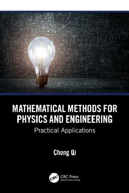 Mathematical Methods for Physics and Engineering by Chong Qi