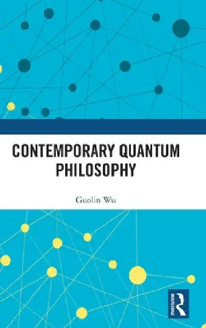 Contemporary Quantum Philosophy by Guolin Wu