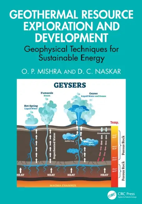 Geothermal Resource Exploration and Development: Geophysical Techniques for Sustainable Energy by O. P. Mishra, D. C. Naskar