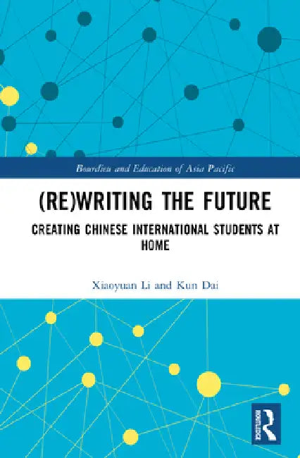(Re)Writing the Future: Creating Chinese International Students at Home by Xiaoyuan Li