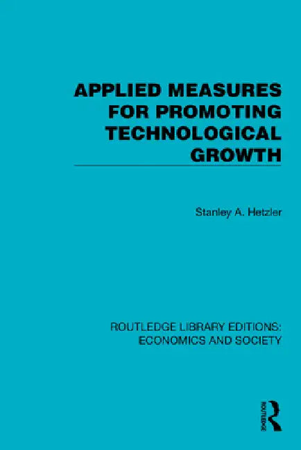 Applied Measures for Promoting Technological Growth by Stanley A. Hetzler