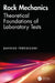 Rock Mechanics: Theoretical Foundations of Laboratory Tests by Davood Fereidooni