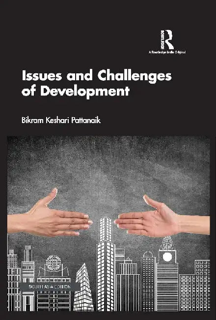Issues and Challenges of Development by Bikram Keshari Pattanaik