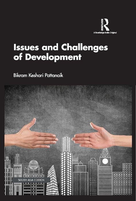 Issues and Challenges of Development by Bikram Keshari Pattanaik