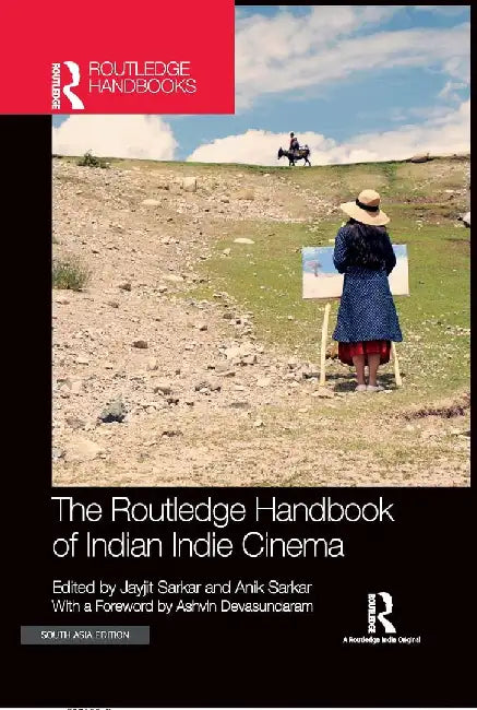 The Routledge Handbook of Indian Indie Cinema by Jayjit Sarkar