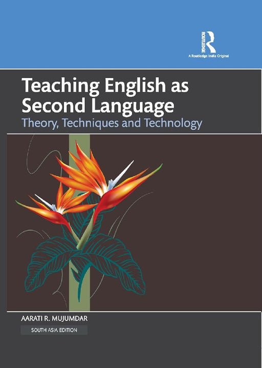 Teaching English as Second Language: Theory Techniques and Technology by Aarati R Mujumdar