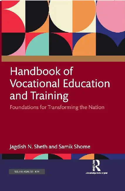 Handbook of Vocational Education and Training: Foundations for Transforming the Nation by Jagdish N. Sheth, Samik Shome