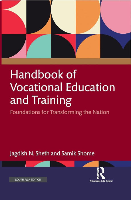 Handbook of Vocational Education and Training: Foundations for Transforming the Nation by Jagdish N. Sheth, Samik Shome