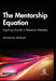 The Mentorship Equation: Inspiring Growth in Research Mentees by Geetanjali Bendale