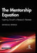 The Mentorship Equation: Inspiring Growth in Research Mentees by Geetanjali Bendale
