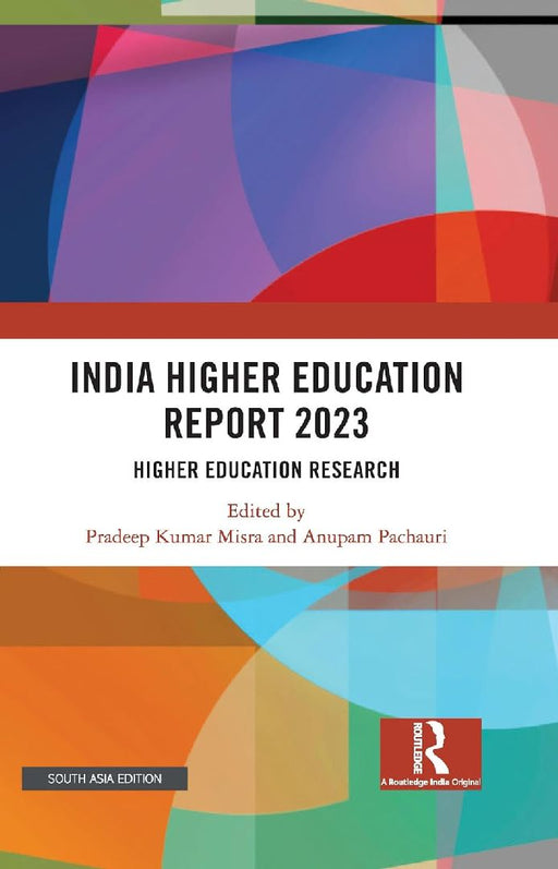 India Higher Education Report 2023: Higher Education Research by Pradeep Kumar Misra