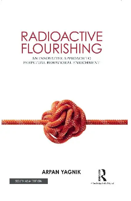Radioactive Flourishing: An Innovative Approach to Perpetual Behavioral Enrichment by Arpan Yagnik