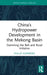 China's Hydropower Development in the Mekong Basin: Damming the Belt and Road Initiative by Phillip Guerreiro