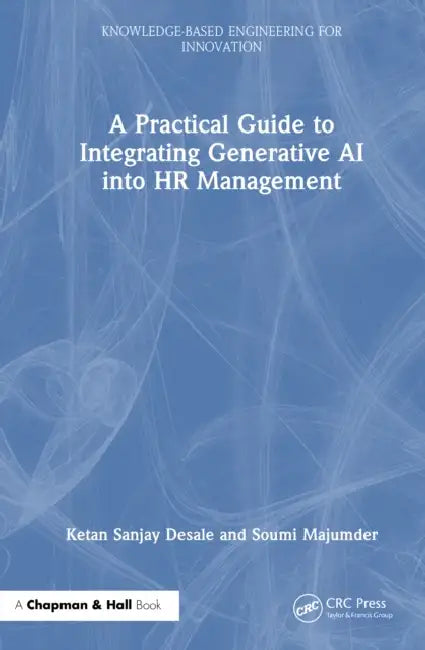 A Practical Guide to Integrating Generative AI into HR Management by Ketan Sanjay Desale, Soumi Majumder
