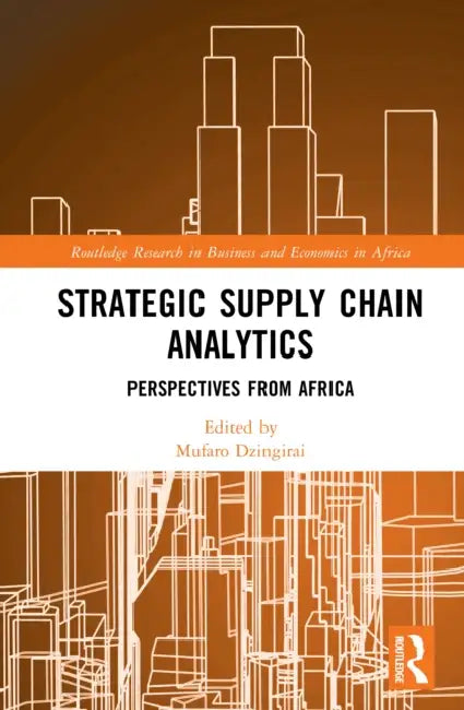 Strategic Supply Chain Analytics: Perspectives from Africa by Mufaro Dzingirai
