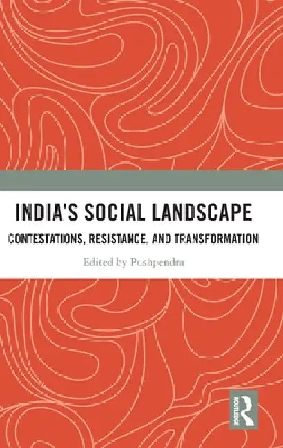 India's Social Landscape: Contestations, Resistance, and Transformation by Pushpendra