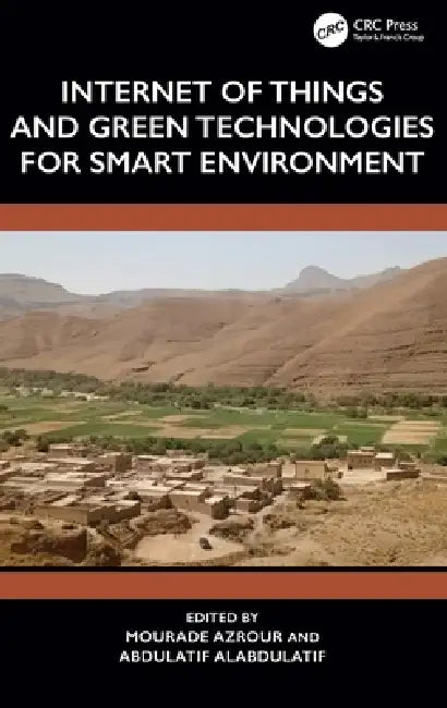 Internet of Things and Green Technologies for Smart Environment by Mourade Azrour, Abdulatif Alabdulatif