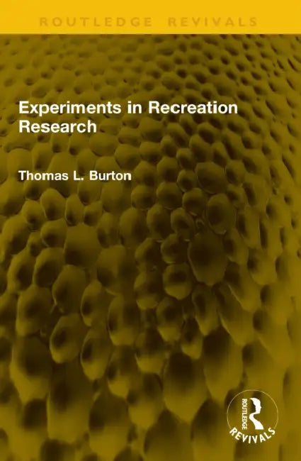 Experiments in Recreation Research by Thomas L. Burton