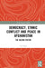 Democracy, Ethnic Conflict and Peace in Afghanistan by Arif Sahar