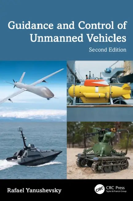 Guidance and Control of Unmanned Vehicles by Rafael Yanushevsky