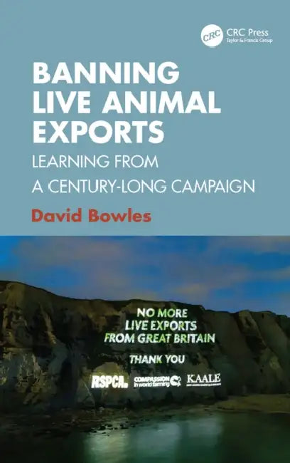 Banning Live Animal Exports: Learning from a Century-Long Campaign by David Bowles