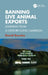 Banning Live Animal Exports: Learning from a Century-Long Campaign by David Bowles