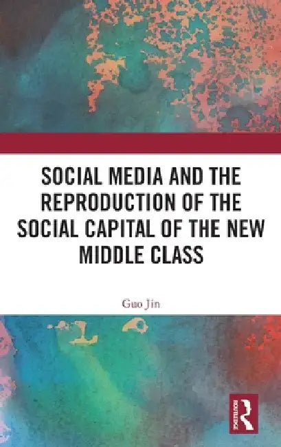 Social Media and the Reproduction of the Social Capital of the New Middle Class by Guo Jin