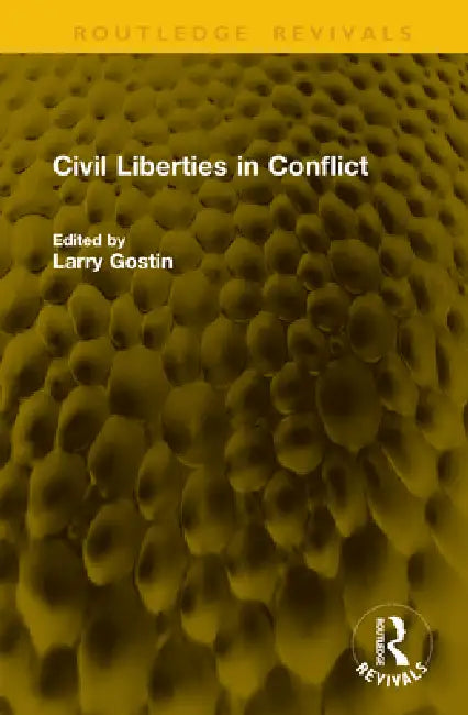 Civil Liberties in Conflict by Larry Gostin
